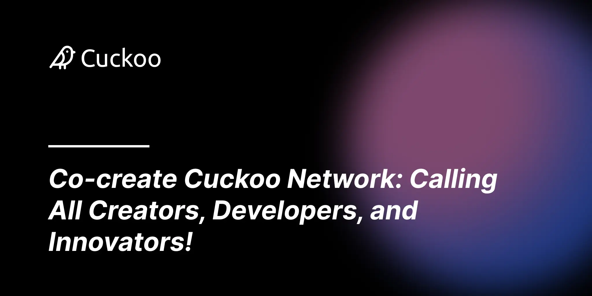 Co-create Cuckoo Network: Calling All Creators, Developers, and Innovators!